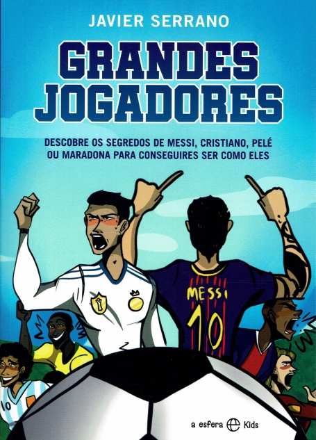 GRANDES JOGADORES descobre os segredos de messi, cristiano, pele ou maradona para conseguires ser como eles