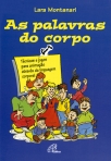 PALAVRAS DO CORPO - TECNICAS E JOGOS PARA ANIMACAO ATRAVES DA LINGUAGEM CORPORAL