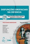 Disfunções Orofaciais na Infância | Bases Cientifícas, Clínica, Etiologia,Diagnóstico e Tratamento - 2ª/2008