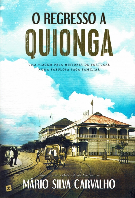 O REGRESSO A QUIONGA um viagem pela historia de portugal numa fabulosa saga familiar