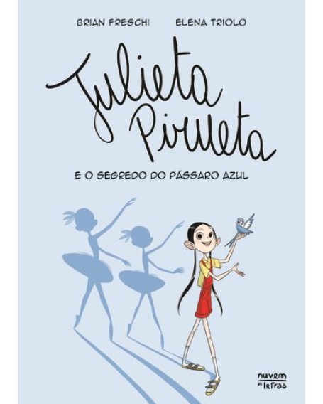 JULIETA PIRUETA - O SEGREDO DO PÁSSARO AZUL