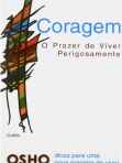 CORAGEM - O PRAZER DE VIVER PERIGROSAMENTE