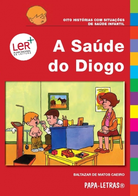 A SAÚDE DO DIOGO - Oito Histórias com Situações de Saúde Infantil