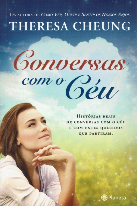 CONVERSAS COM O CEU - historias reais de conversas com o ceu e com entes queridos que partiram