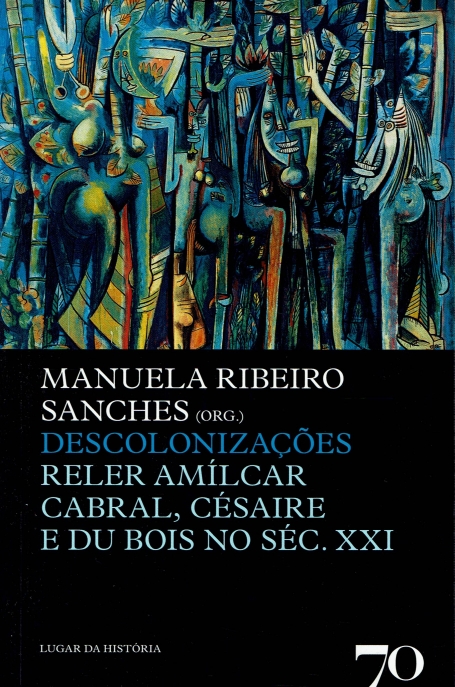 DESCOLONIZACOES - RELER AMILCAR CABRAL, CESAIRE E DU BOIS NO SECULO XXI