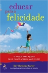 EDUCAR PARA A FELICIDADE - 10 passos para ajudar pais e filhis a serem mais felizes