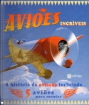 AVIOES INCRIVEIS - A HISTORIA DA AVIACAO INCLUINDO 5 AVIOES PARA MONTAR