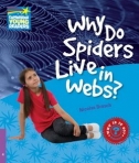 WHY DOES SPIDERS LIVE IN WEBS? - CAMBRIDGE YOUNG READERS LEVEL 4