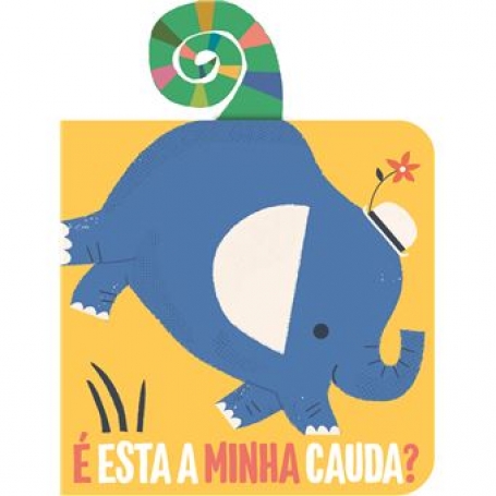 E ESTA A MINHA CAUDA - ELEFANTE