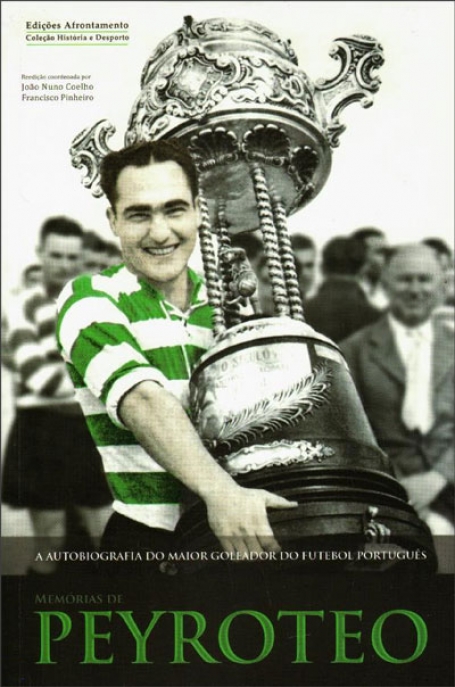 MEMORIAS DE PEYROTEO - AUTOBIOGRAFIA DO MAIOR GOLEADOR DO FUTEBOL PORTUGUES