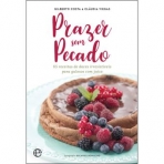 PRAZER SEM PECADO - 65 receitas de doces irresistíveis para gulosos com juízo