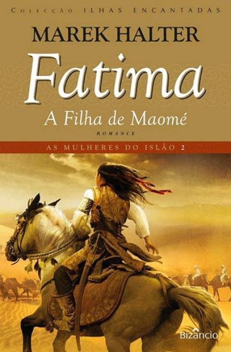 FATIMA - A FILHA DE MAOMÉ - AS MULHERES DO ISLÃO 2