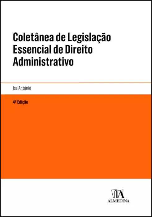 COLETÂNEA DE LEGISLAÇÃO ESSENCIAL DE DIREITO ADMINISTRATIVO 4ª Edição