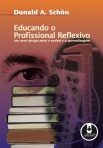 EDUCANDO O PROFISSIONAL REFLEXIVO - UM NOVO DESIGN PARA O ENSINO E A APRENIZAGEM