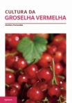 CULTURA DA GROSELHA VERMELHA