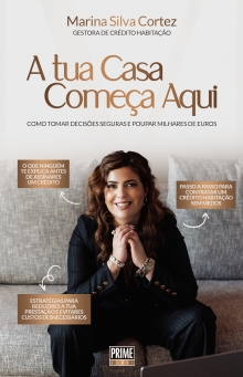 A TUA CASA COMEÇA AQUI - Como tomar decisões seguras e poupar milhares de euros