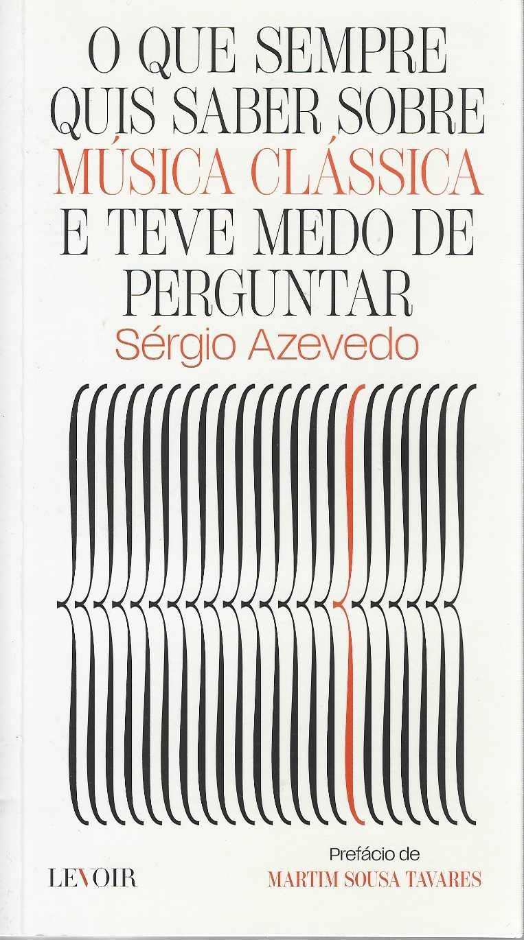 O QUE SEMPRE QUIS SABER SOBRE MUSICA CLÁSSICA E TEVE MEDO DE PERGUNTAR