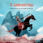 D SEBASTIAO- O MENINO QUE FOI REI DE PORTUGAL AOS TRES ANOS