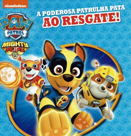 PAW PATROL - A PODEROSA PATRULHA PATA AO RESGATE!