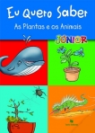 EU QUERO SABER JUNIOR - AS PLANTAS E OS ANIMAIS