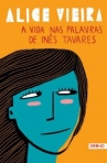VIDA NAS PALAVRAS DE INES TAVARES