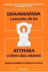 DHAMMAPADA (CAMINHO DA LEI) ATTHAKA (O LIVRO DAS OITAVAS) - doutrina budista ortodoxa em versos