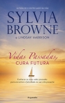 VIDAS PASSADAS CURA FUTURA - CONHECER AS SUAS VIDAS PASSADAS PARA ENCONTRAR A FELICIDADE NA SUA VIDA PRESENTE