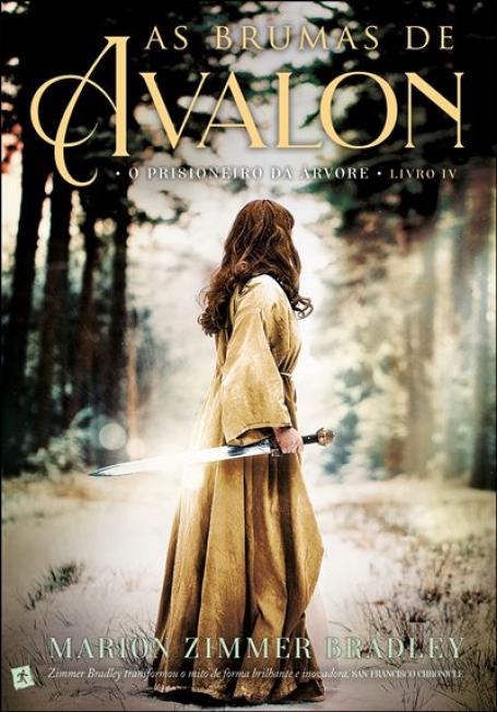 AS BRUMAS DE AVALON - O PRISIONEIRO DA ARVORE LIVRO IV