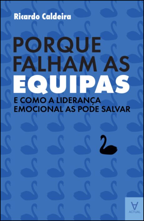 PORQUE FALHAM AS EQUIPAS - e como a liderança emocional as pode salvar