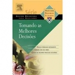 TOMANDO AS MELHORES DECISOES - resolva problemas rapidamente - aprenda com os seus erros - escolha os melhores processos decisorios