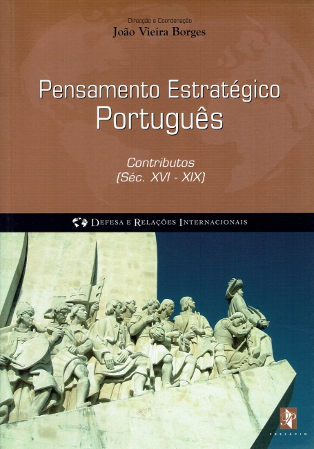 PENSAMENTO ESTRATEGICO PORTUGUES - CONTRIBUTOS SEC. XVI - XIX - DEFESA E RELACOES INTERNACIONAIS
