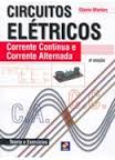 CIRCUITOS ELETRICOS - CORRENTE CONTINUA E CORRENTE ALTERNADA 8.º EDICAO - TEORIA E EXERCICIOS - LEIS DE OHM indutores reles capacitores pontes impedancia gerador de tensão real decibel - filtros passivos circuitos de pulso
