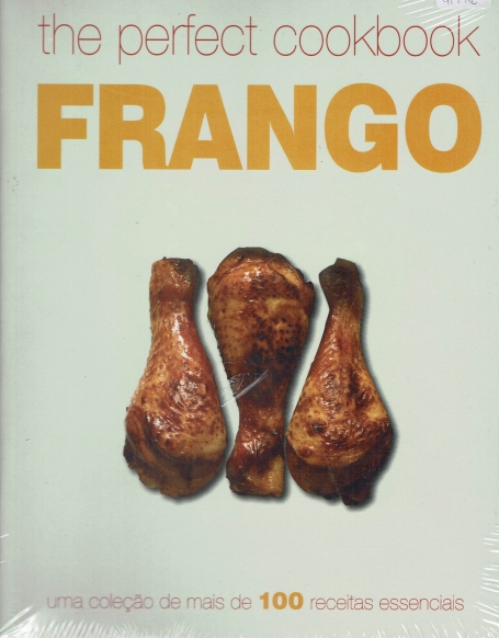 FRANGO - THE PERFECT COOKBOOK - uma colecao de mais de 100 receitas essenciais