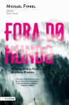FORA DO MUNDO - A extraordinaria historia do ultimo eremita