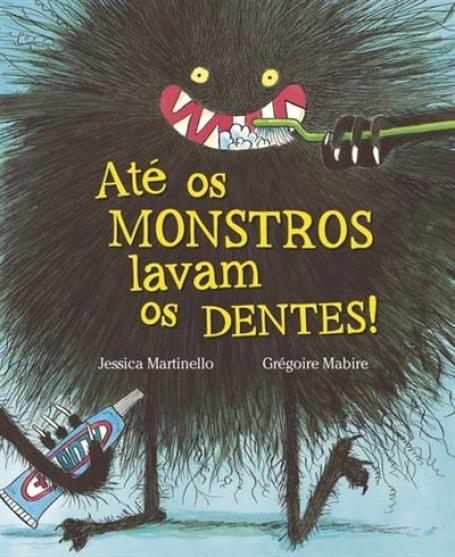 ATÉ OS MONSTROS LAVAM OS DENTES