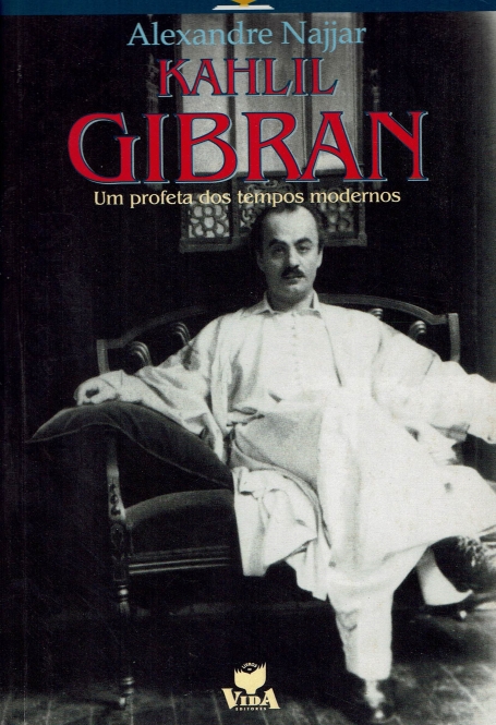 KAHLIL GIBRAN - UM PROFETA DOS TEMPOS MODERNOS