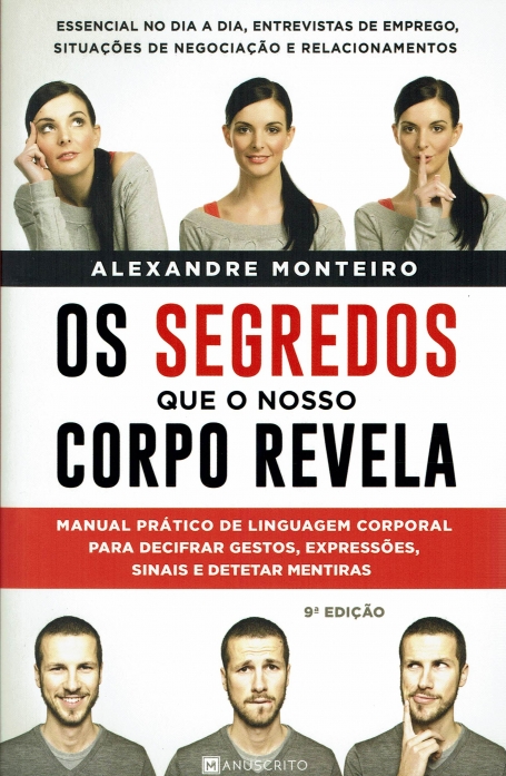 OS SEGREDOS QUE O NOSSO CORPO REVELA - MANUAL PRATICO DE LINGUAGEM CORPORAL PARA DECIFRAR GESTOS EXPRESSOES SINAIS E DETETAR MENTIRAS
