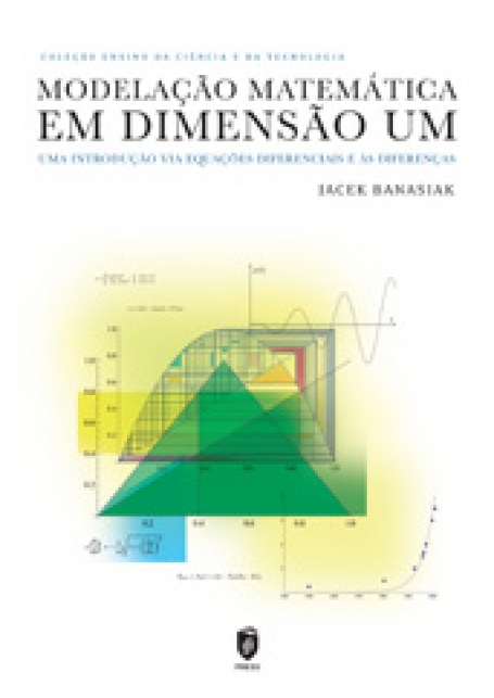 MODELAÇÃO MATEMÁTICA EM DIMENSÃO UM. UMA INTRODUÇÃO VIA EQUAÇÕES DIFERENCIAIS E ÀS DIFERENÇAS