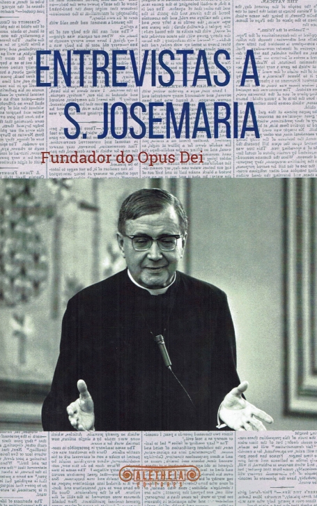 ENTREVISTAS A S. JOSEMARIA - fundador do Opus Dei