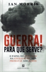 GUERRA! PARA QUE SERVE? - o papel do conflito na civilizacao, dos primatas aos robos