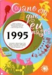 ANO EM QUE EU NASCI 1995