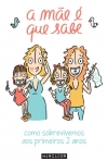 MAE E QUE SABE - COMO SOBREVIVEMOS AOS PRIMEIROS 2 ANOS