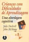 CRIANCAS COM DIFICULDADES DE APRENDIZAGEM - UMA ABORDAGEM COGNITIVA - apresenta um abrangente panorama das dificuldades de aprendizagem, unindo teoria e pratica em uma linguagem bastante acessivel - papel dos fatores cognitivos nas dificuldades de apren