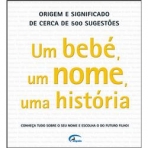 UM BEBE UM NOME UMA HISTORIA - ESCOLHA TUDO SOBRE O SEU NOME E ESCOLHA O DO FUTURO FILHO