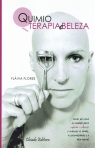 QUIMIO TERAPIA E BELEZA - dicas de uma e-modelo para superar o cancer e manter a saude, a sensualidade e o alto-astral