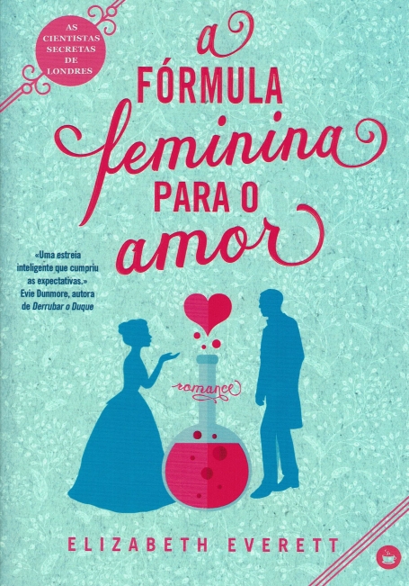 A FORMULA FEMININA PARA O AMOR as cientistas secretas de londres