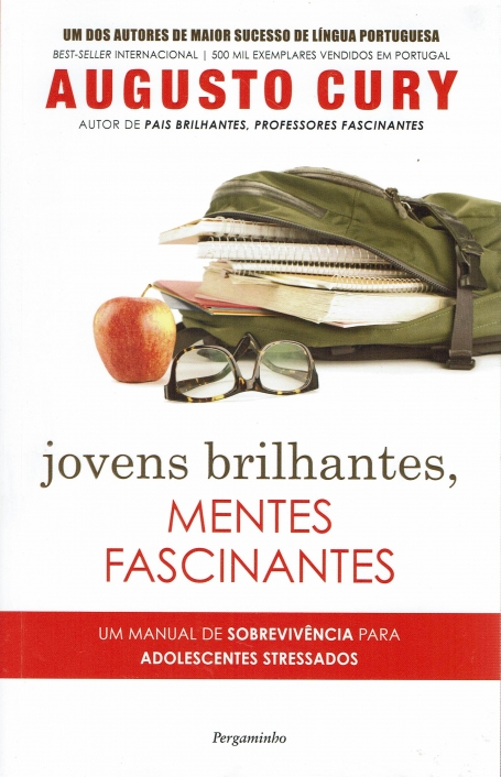 JOVENS BRILHANTES, MENTES FASCINANTES - um manual de sobrevivencia para adolescentes stressados