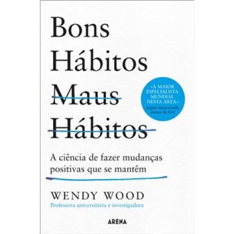 BONS HABITOS MAUS HABITOS a ciencia de fazer mudancas positivas que se mantem