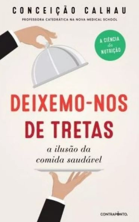 DEIXEMO-NOS DE TRETAS a ilusão da comida saudável