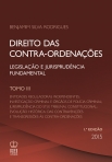 DIREITO DAS CONTRA-ORDENACOES TOMO III 2015 - LEGISLACAO E JURISPRUDENCIA FUNDAMENTAL - ENTIDADES REGULADORAS INDEPENDENTES-INVESTIGACAO CRIMINAL E ORGAOS DE POLICIA CRIMINAL-JURISSPRUDENCIA DO STJ E TRIBUNAL CONSTITUCIONAL-EVOLUCAO HISTORICA